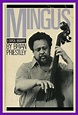 Mingus: A Critical Biography Revisited Pianist/author Brian Priestley ...