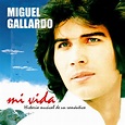Mi Vida - Historia Musical de un Romántico” álbum de Miguel Gallardo en ...