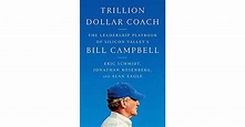 Trillion Dollar Coach: The Leadership Playbook of Silicon Valley's Bill ...