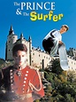 The Prince and the Surfer - Where to Watch and Stream - TV Guide