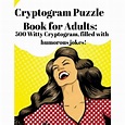 Cryptogram Puzzle Books: Cryptogram Puzzle Book for Adults : 500 Witty ...