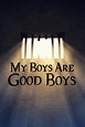 My Boys Are Good Boys - Rotten Tomatoes