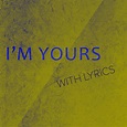 I'm Yours Lyrics (Acoustic Version)