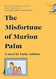 The Misfortune of Marion Palm: A novel: Culliton, Emily: 9781524731908 ...