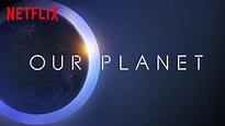 Netflix Original Documentary Series OUR PLANET Narrated By Sir David ...
