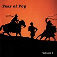 Fear of Pop Albums: songs, discography, biography, and listening guide - Rate Your Music