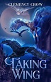 Blog Tour for Taking Wing by Clemency Crow @MenaceCCFC @YABoundToursPR ...