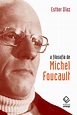A filosofia de Michel Foucault - Fundação Editora Unesp