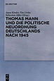 Thomas Mann und die politische Neuordnung Deutschlands nach 1945 (Buch ...