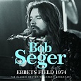 Bob Seger - Ebbets Field 1974 (2022) - SoftArchive