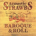 Acoustic Strawbs: Baroque & Roll: Strawbs: Amazon.ca: Music