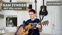 Get You Down - Sam Fender (acoustic cover by Javi Paton) - YouTube