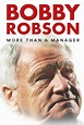Bobby Robson: More Than a Manager (2018) - Posters — The Movie Database ...