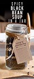 Spicy Black Bean Soup in a Jar: I LOVE this DIY gift idea because ...