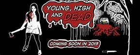 Young, High and Dead Trailer Released - Horror News Network