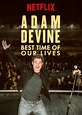 Adam Devine: Best Time of Our Lives (TV Special 2019) - IMDb