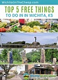 The Top 5 FREE Things to Do in Wichita, Kansas | Free things to do ...