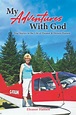 My Adventures With God: True Stories in the Life of Eleanor & Dennis ...