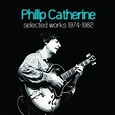 PHILIP CATHERINE Selected Works 1974-1982 reviews