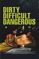 Dirty, Difficult, Dangerous (2023) - Posters — The Movie Database (TMDB)