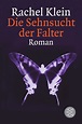 Die Sehnsucht der Falter: Roman (Fischer Taschenbücher) : Klein, Rachel ...