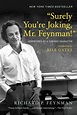 "Surely You're Joking, Mr. Feynman!": Adventures of a Curious Character ...
