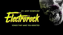 27+ most significant Electrorock songs that make you addicted ...