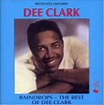 Raindrops: the Best of Dee Clark: Amazon.co.uk: CDs & Vinyl