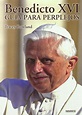 Benedicto XVI: Guía para perplejos - Oh My Book