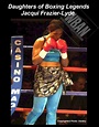 Daughters of Boxing Legends: Jacqui Frazier-Lyde – Historical Database