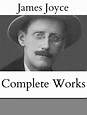 The Complete Works of James Joyce by James Joyce | eBook | Barnes & Noble®