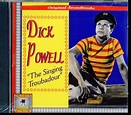 DICK POWELL: SINGING TROUBADOUR'. (20 SONGS FROM THE SOUNDTRACKS OF ...