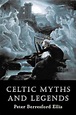 Celtic Myths and Legends, Peter Berresford Ellis | 9780786711079 ...