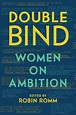 Double Bind: Women on Ambition Double Bind, Molly Ringwald, Gloria ...