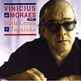 Vinicius De Moraes Con María Creuza* Y Toquinho - Vinicius De Moraes ...