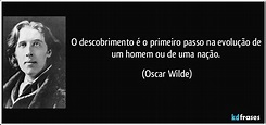 O descobrimento é o primeiro passo na evolução de um homem ou ...