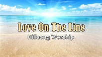 Love On The Line - Hillsong Worship - Lyric Video - YouTube