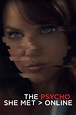 The Psycho She Met Online (2017) — The Movie Database (TMDB)