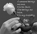 If someone betrays me once, it is his fault; If he betrays me twice, it ...