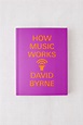 How Music Works Limited Edition By David Byrne | Urban Outfitters