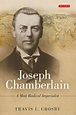 Joseph Chamberlain: A Most Radical Imperialist: Travis L. Crosby: I.B ...