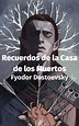 Recuerdos de la Casa de los Muertos (ebook), Fiodor Dostoyevski ...