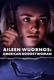 Aileen Wuornos: American Boogeywoman (2021 Movie) | Filmelier: watch ...