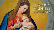 Hoy se celebra la memoria de la Virgen María, Madre de la Iglesia