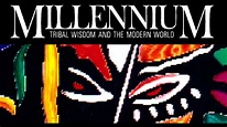 Millennium: Tribal Wisdom and the Modern World | Kanopy