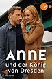 Anne und der König von Dresden - Handlung und Darsteller - Filmeule