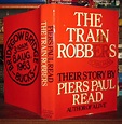 THE TRAIN ROBBERS Their Story | Piers Paul Read | First Edition; First ...