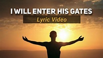 I will enter His gates (Lyric Video) - YouTube