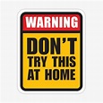 "Dont try this at home" Sticker for Sale by timtopping | Redbubble