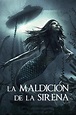 Ver La Maldición de la Sirena (2019) Online Gratis Español - Gnula